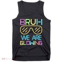 Bruh We Are Glowing In My Glowing Era Hello Summer Vacation Tank Top thumb 0