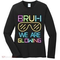 Bruh We Are Glowing In My Glowing Era Hello Summer Vacation Women's Long Sleeve Shirt thumb 0