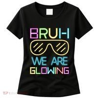 Bruh We Are Glowing In My Glowing Era Hello Summer Vacation Women's T-Shirt thumb 0