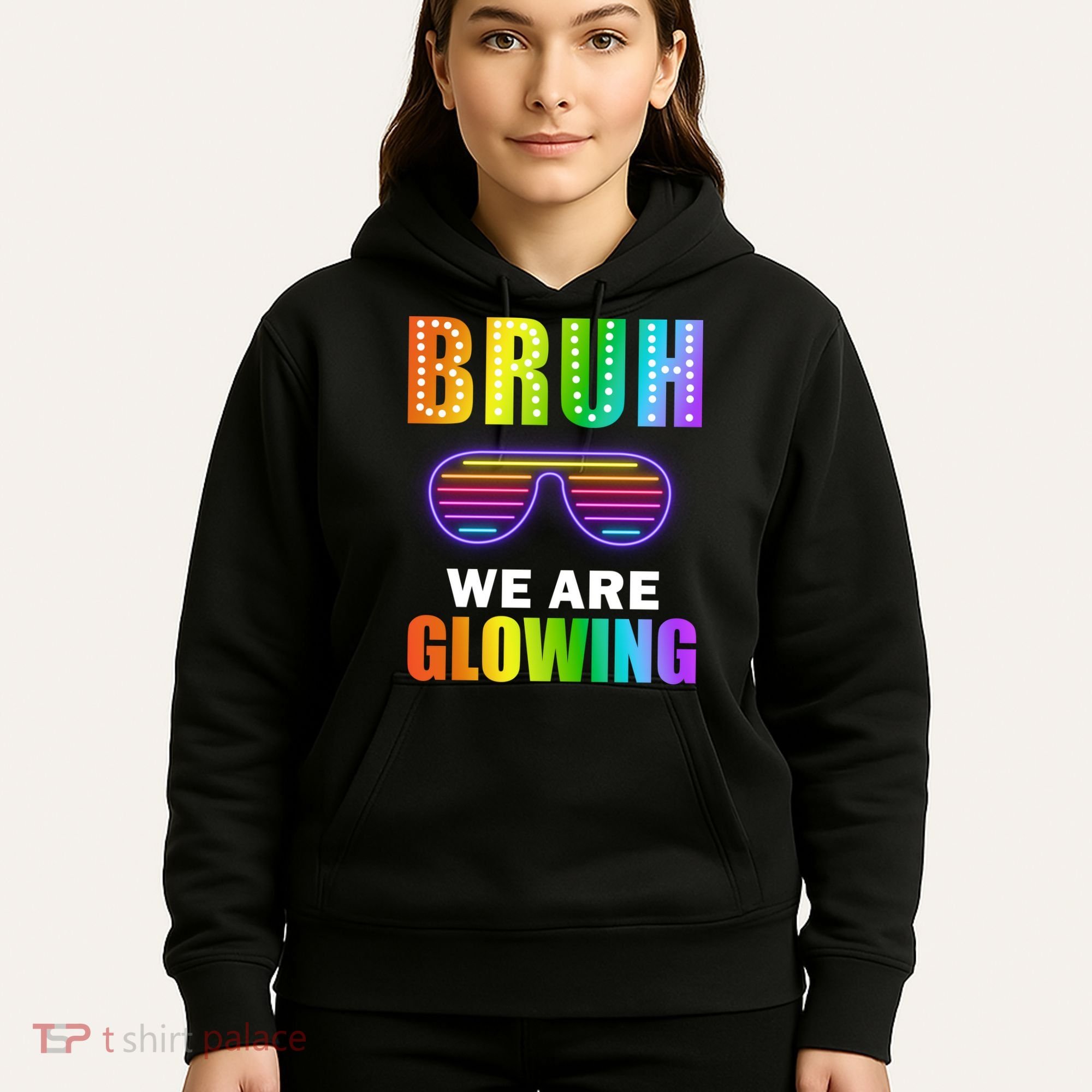 Bruh We Are Glowing Hoodie