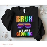 Bruh We Are Glowing Sweatshirt thumb 2