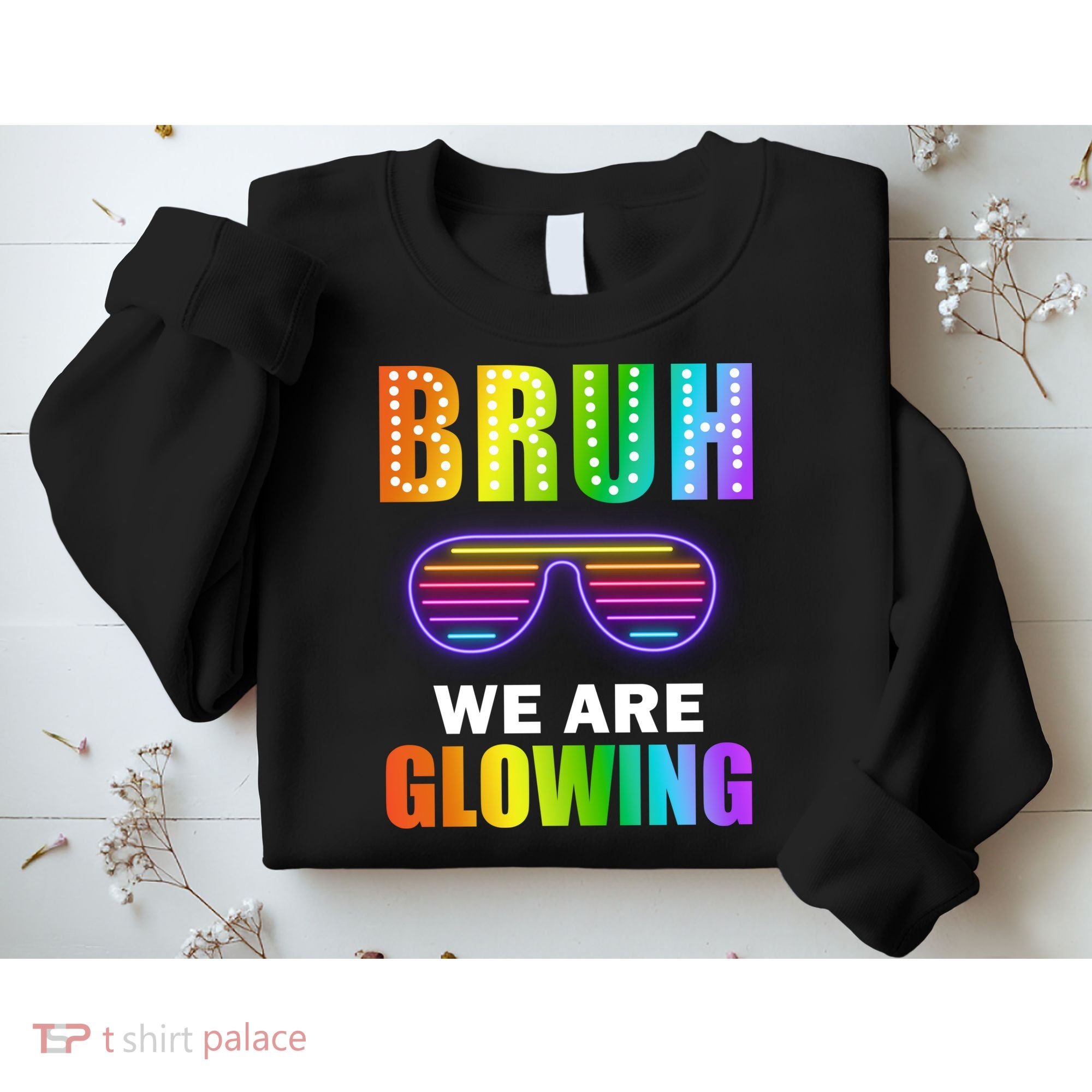 Bruh We Are Glowing Sweatshirt