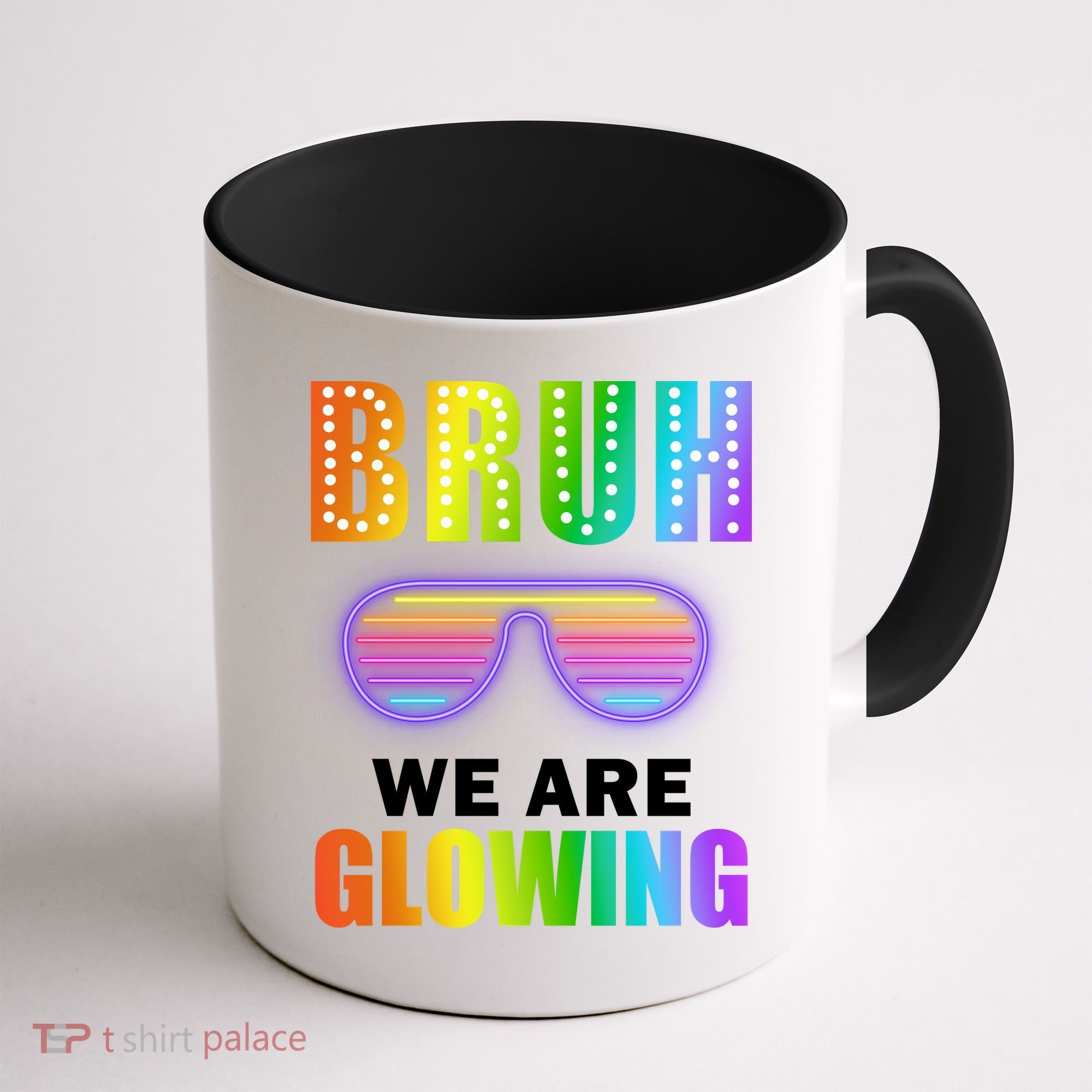 Bruh We Are Glowing Coffee Mug