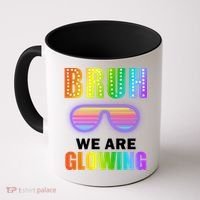 Bruh We Are Glowing Coffee Mug thumb 0