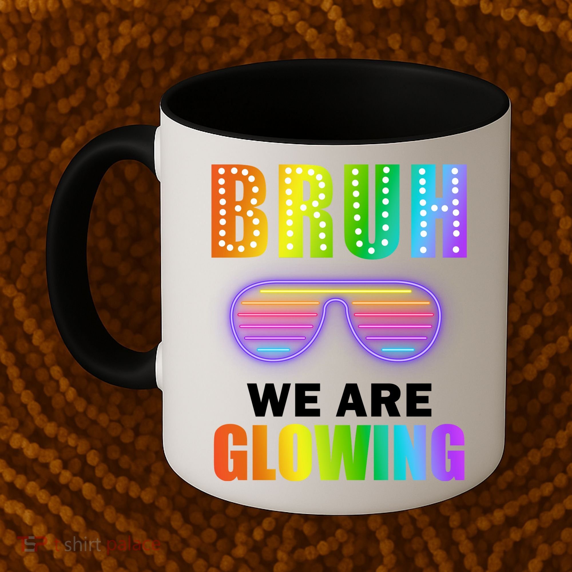 Bruh We Are Glowing Coffee Mug