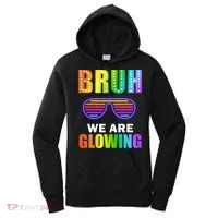 Bruh We Are Glowing Women's Hoodie thumb 0