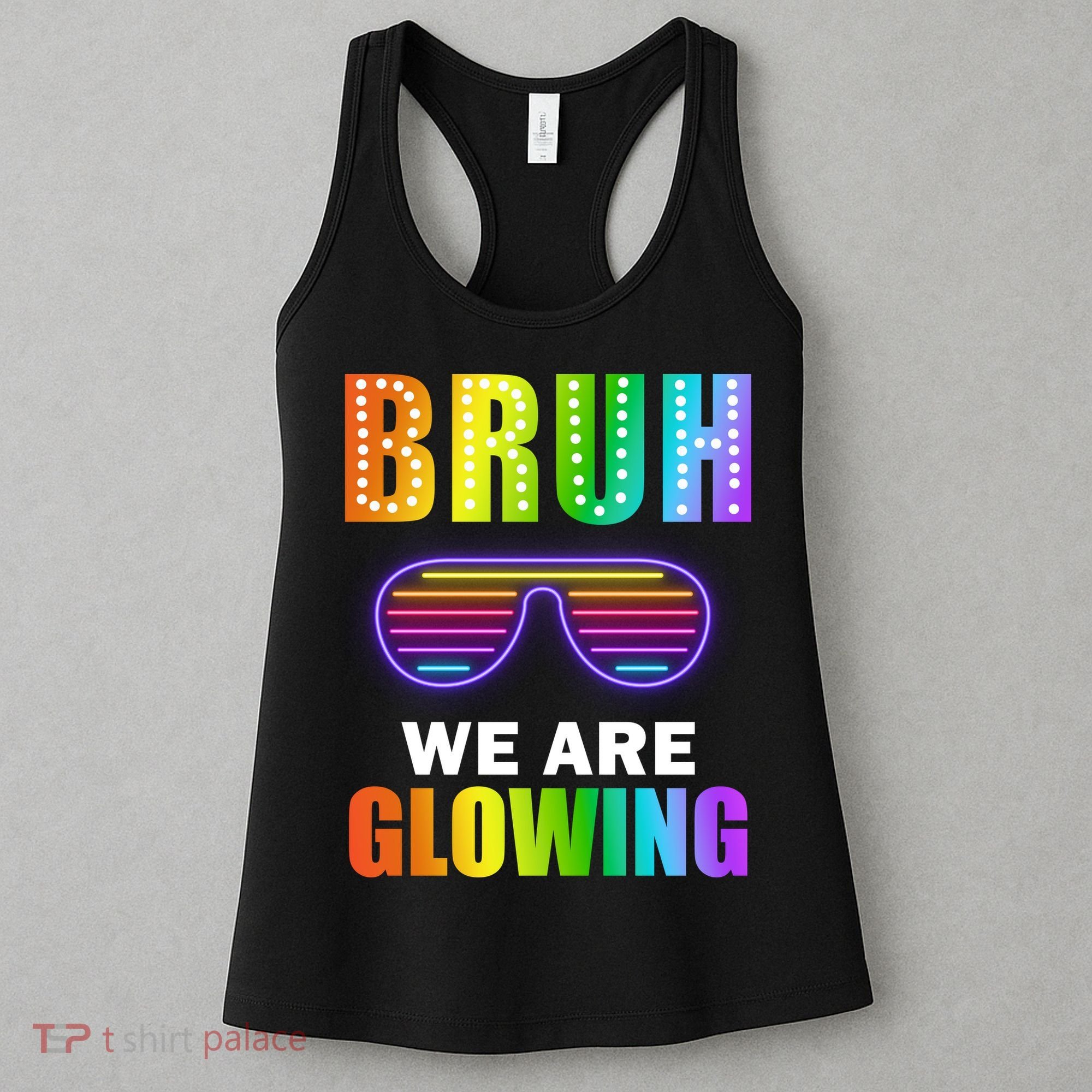 Bruh We Are Glowing Women's Tank Top