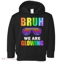 Bruh We Are Glowing Toddler Hoodie thumb 0