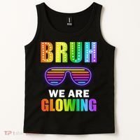 Bruh We Are Glowing Tank Top thumb 2