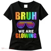 Bruh We Are Glowing Women's T-Shirt thumb 0