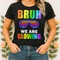 Bruh We Are Glowing Women's T-Shirt thumb 2