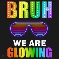 Bruh We Are Glowing Women's T-Shirt thumb 6