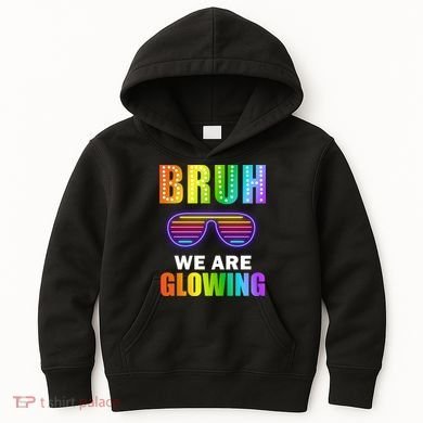Bruh We Are Glowing Kids Hoodie