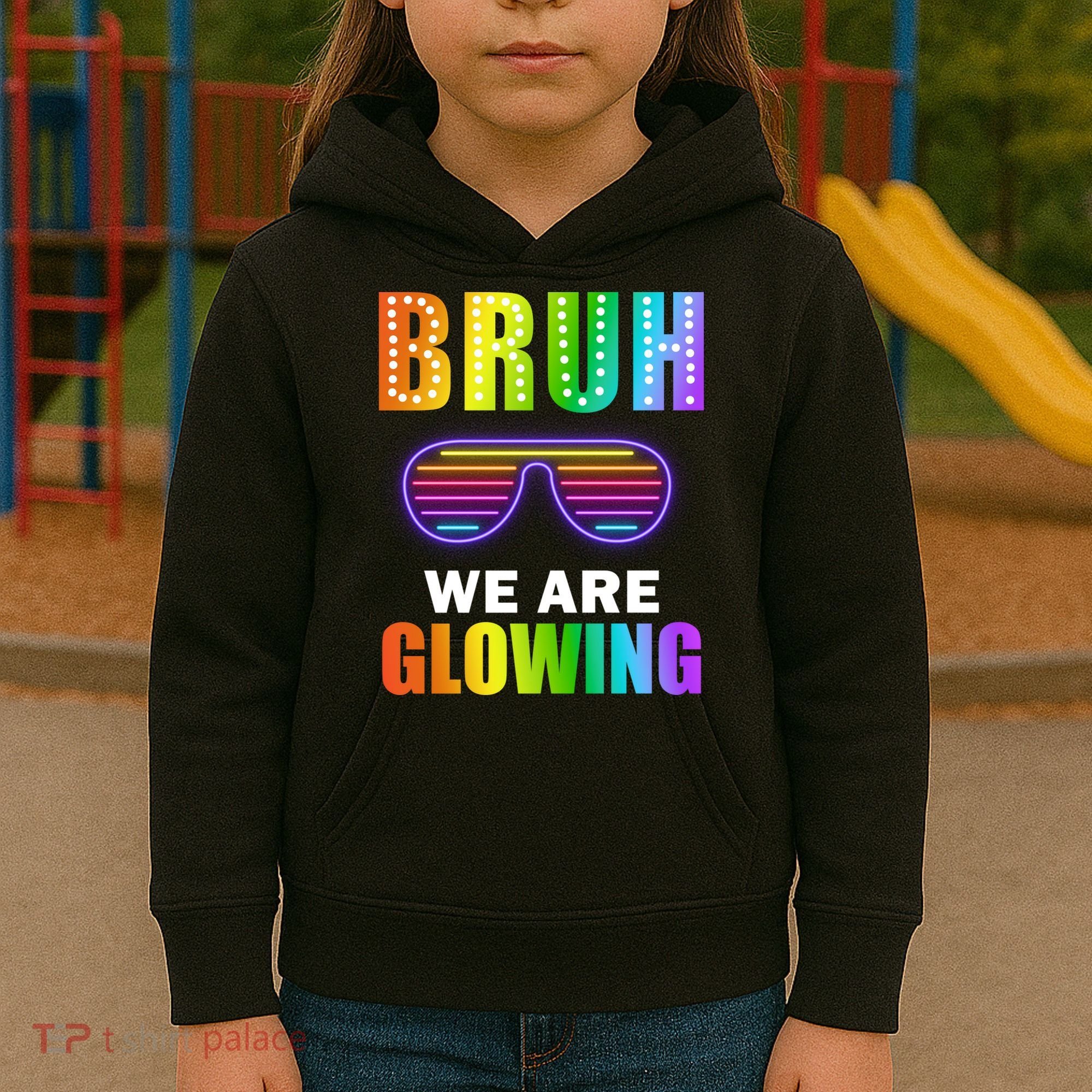 Bruh We Are Glowing Kids Hoodie