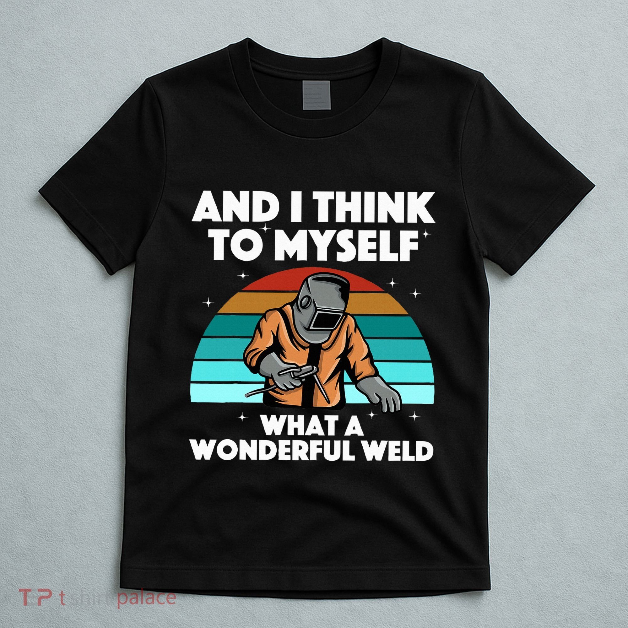 Best Welding Art Migtig Welding Metal Welder T-Shirt