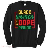 Black Women Are Dope Period Black History Month Gift Sweatshirt thumb 0