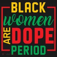 Black Women Are Dope Period Black History Month Gift T-Shirt thumb 7