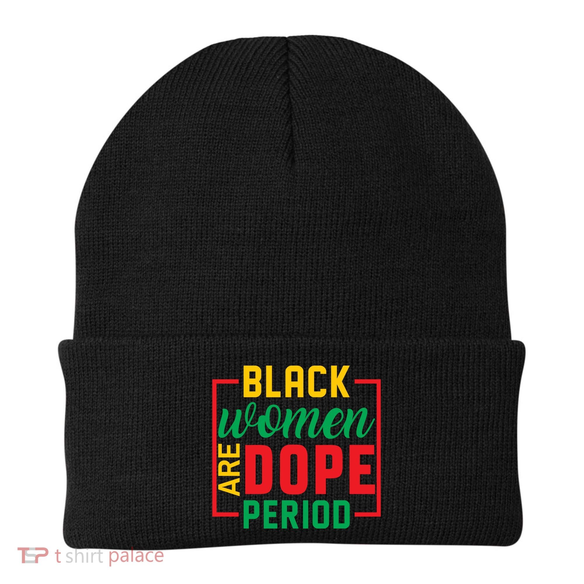 Black Women Are Dope Period Black History Month Gift Beanie