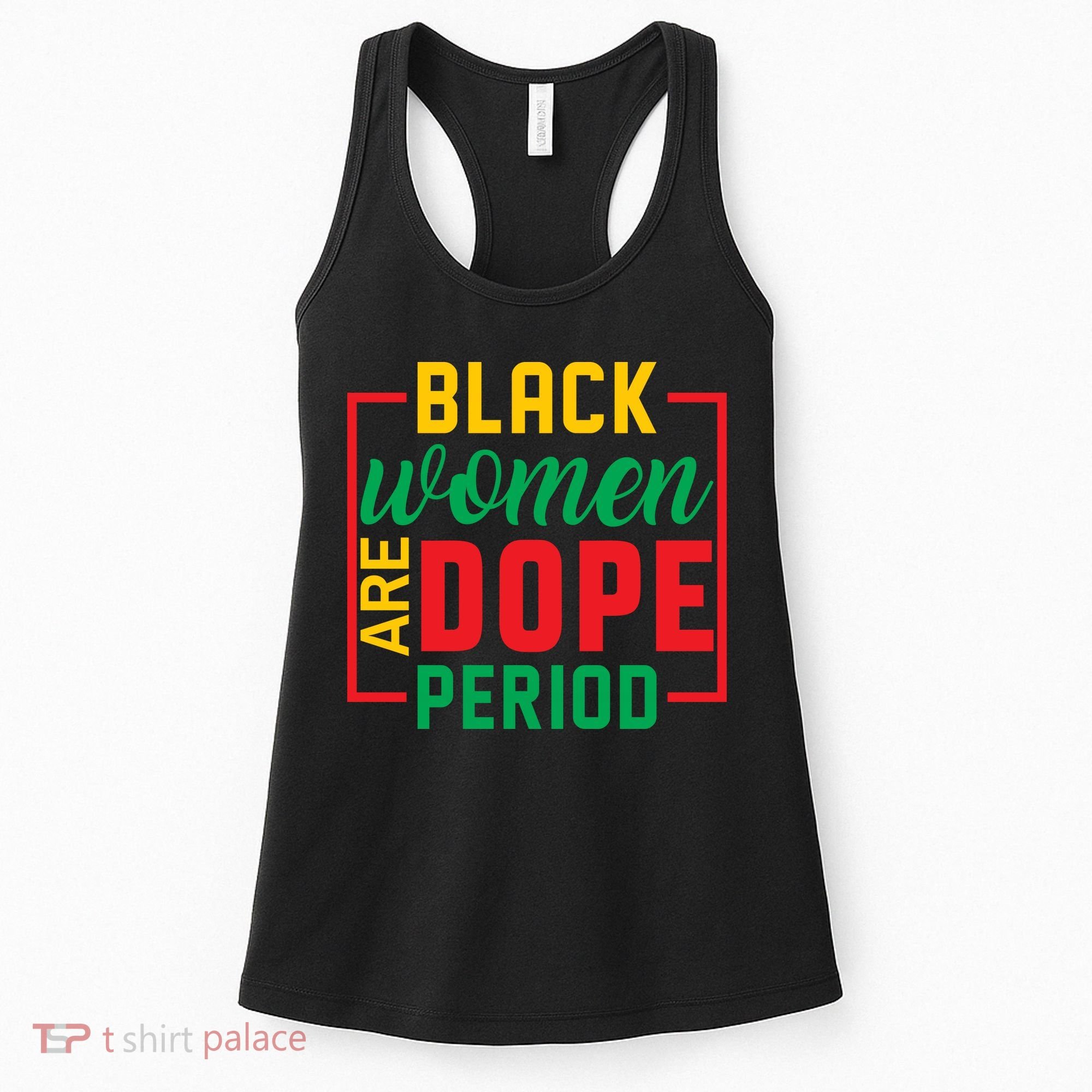 Black Women Are Dope Period Black History Month Gift Women's Tank Top