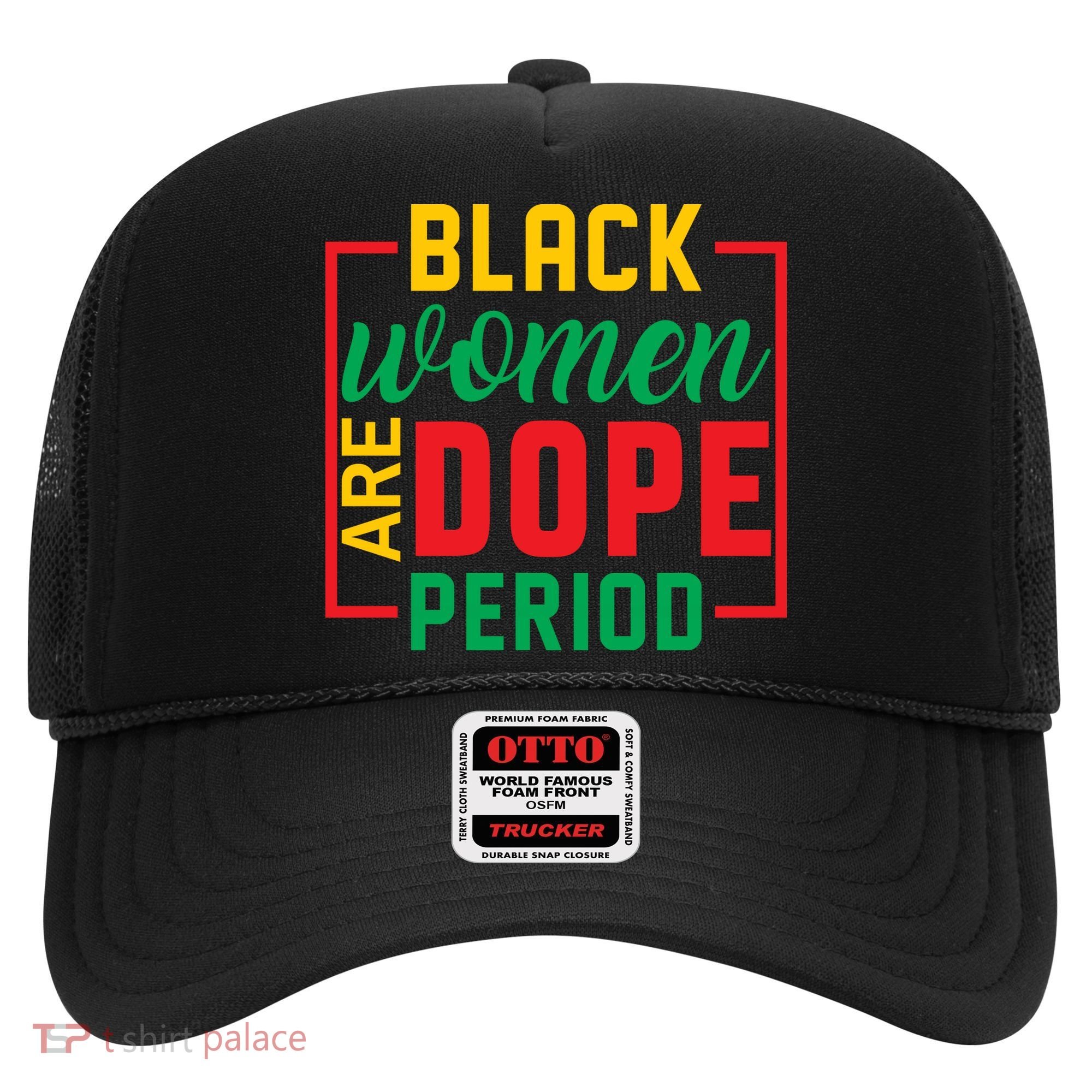 Black Women Are Dope Period Black History Month Gift Hat