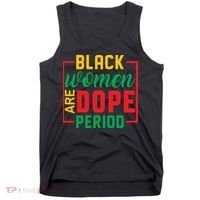 Black Women Are Dope Period Black History Month Gift Tank Top thumb 0