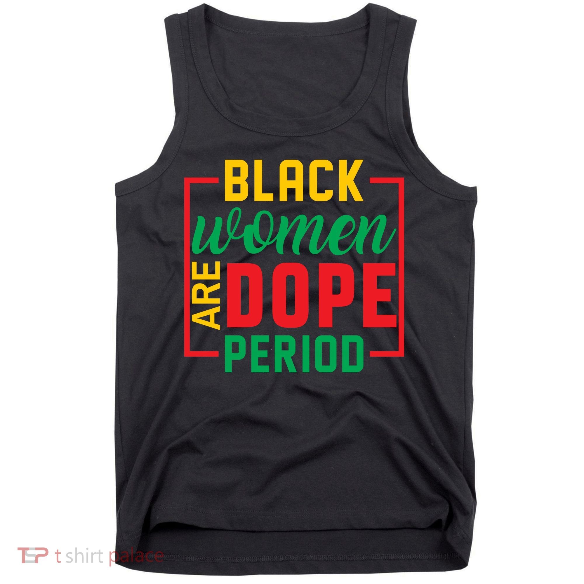Black Women Are Dope Period Black History Month Gift Tank Top