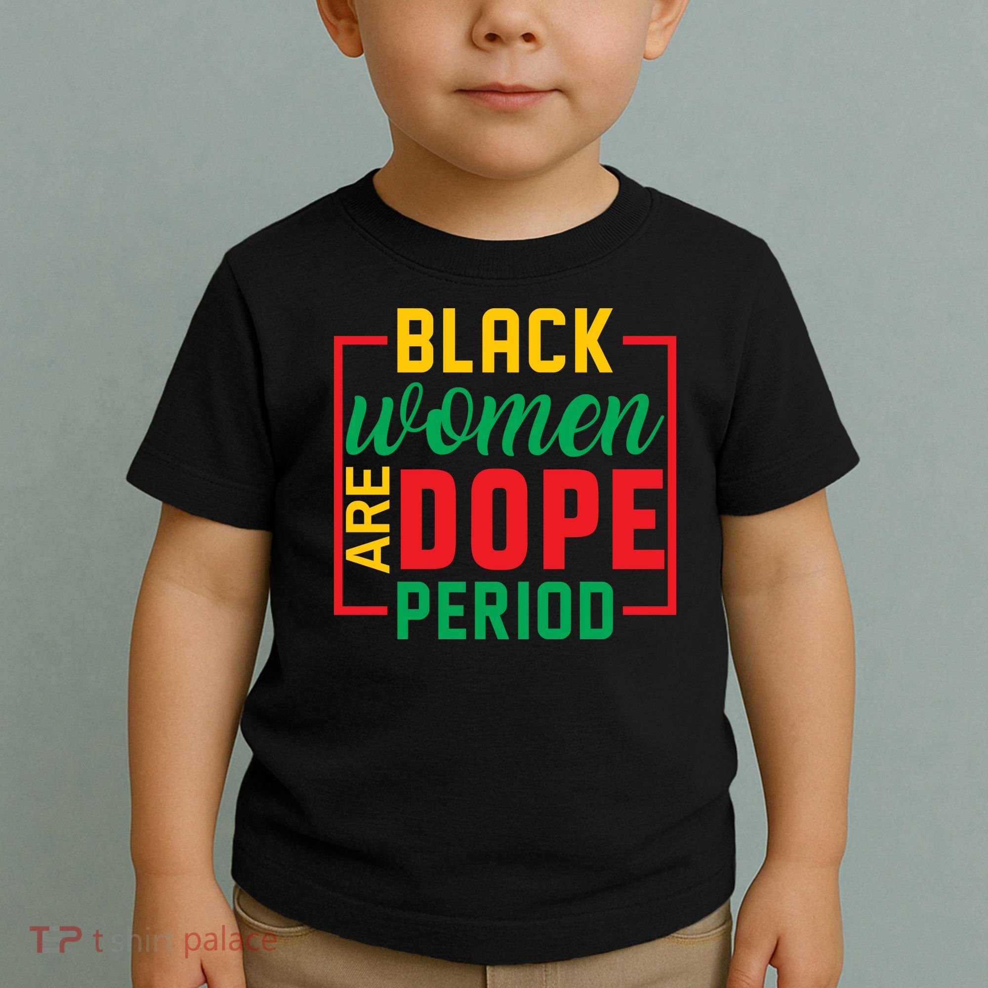 Black Women Are Dope Period Black History Month Gift Toddler T-Shirt