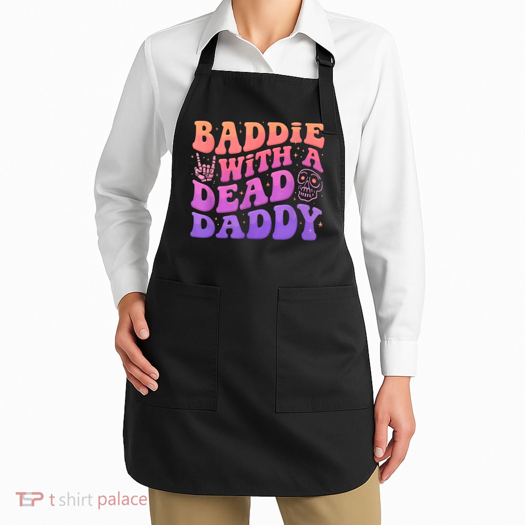 Baddie With A Dead Daddy  Apron