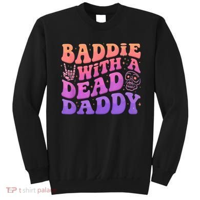 Baddie With A Dead Daddy  Sweatshirt