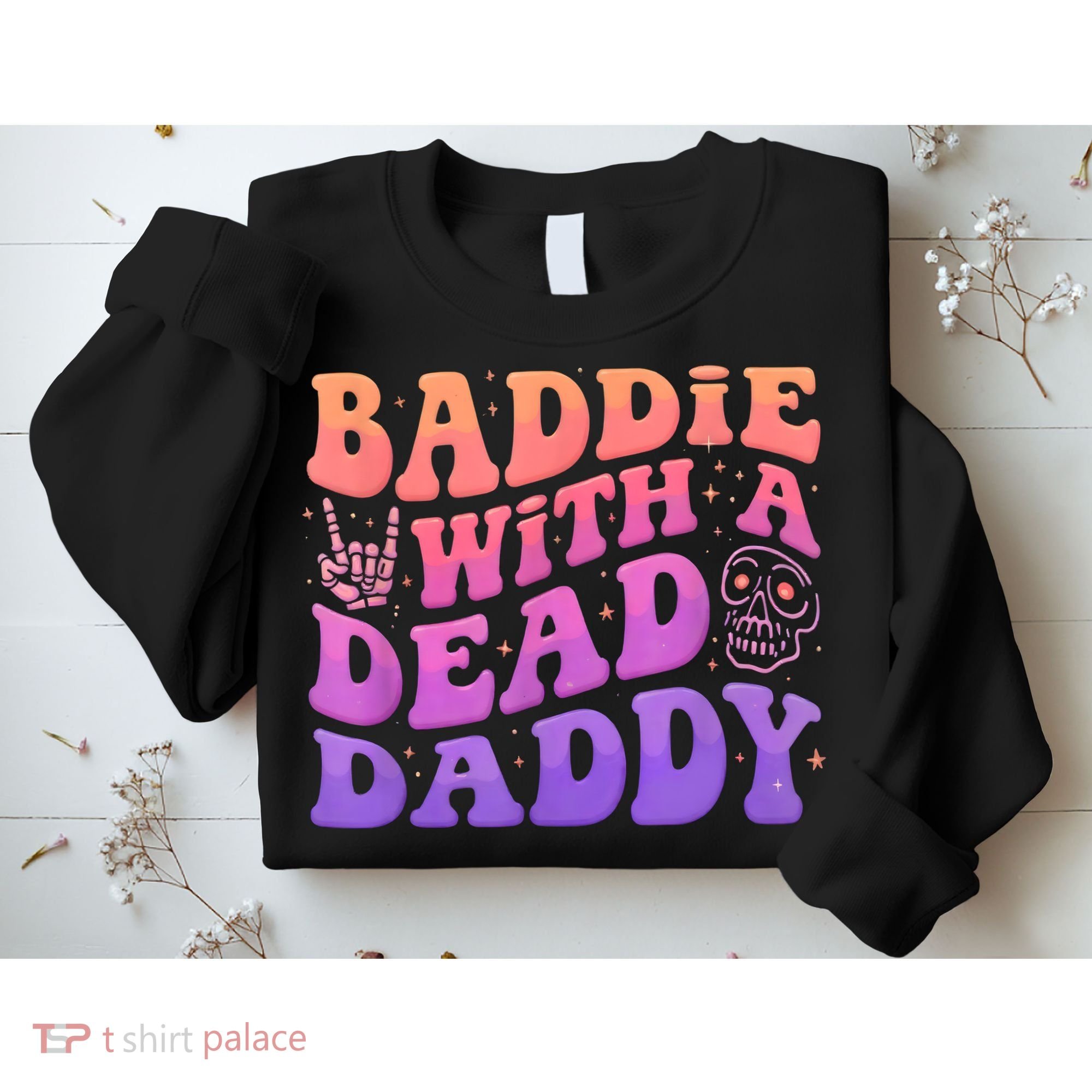 Baddie With A Dead Daddy  Sweatshirt