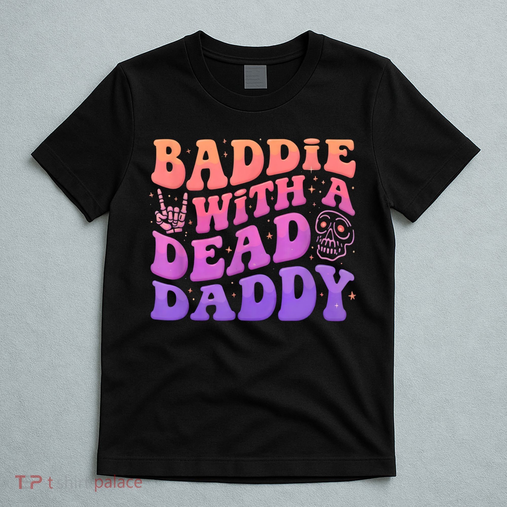 Baddie With A Dead Daddy  T-Shirt