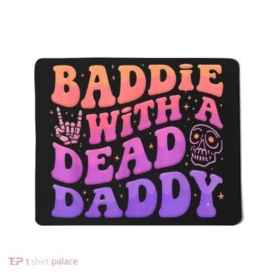 Baddie With A Dead Daddy  Mousepad