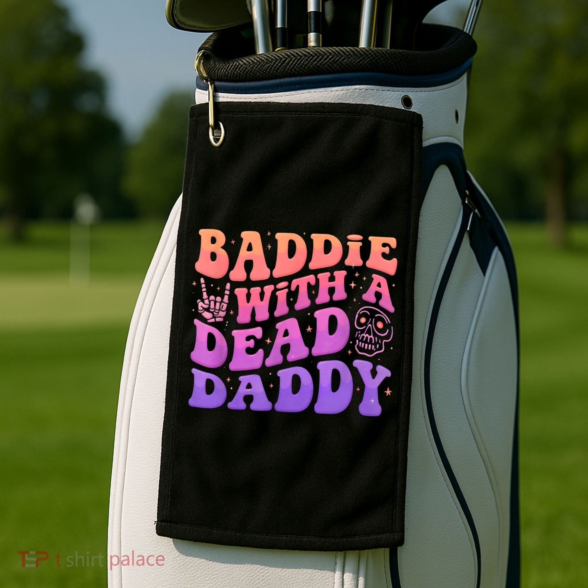 Baddie With A Dead Daddy  Golf Towel