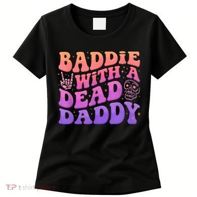 Baddie With A Dead Daddy  Women's T-Shirt
