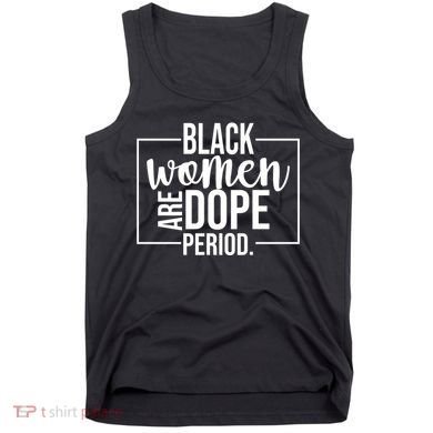 Black Women Are Dope Period Tank Top