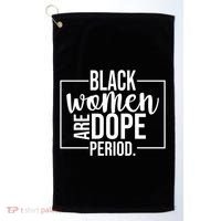 Black Women Are Dope Period Golf Towel thumb 0