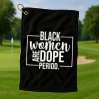 Black Women Are Dope Period Golf Towel thumb 1
