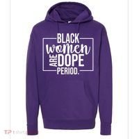Black Women Are Dope Period Hoodie thumb 0