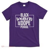 Black Women Are Dope Period T-Shirt thumb 0