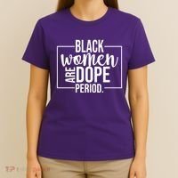 Black Women Are Dope Period T-Shirt thumb 4