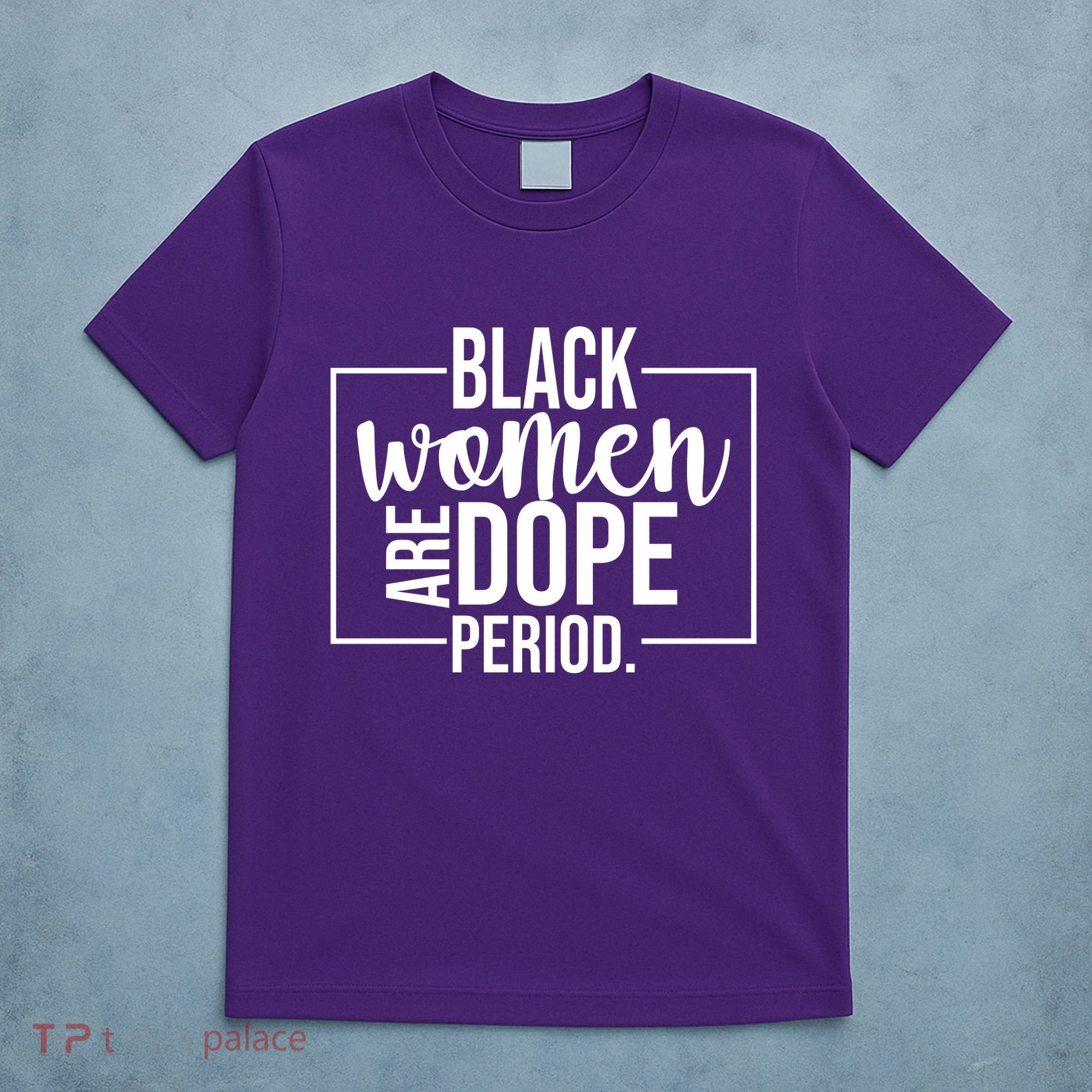Black Women Are Dope Period T-Shirt