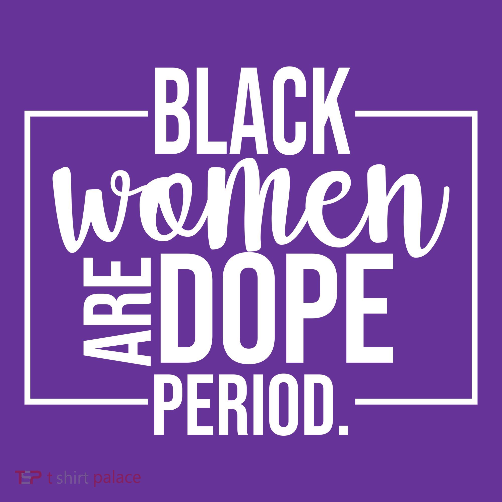Black Women Are Dope Period T-Shirt