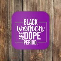 Black Women Are Dope Period Coaster thumb 0