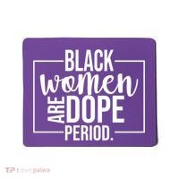 Black Women Are Dope Period Mousepad thumb 0