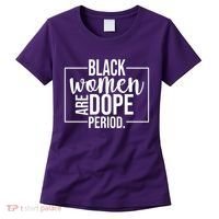 Black Women Are Dope Period Women's T-Shirt thumb 0