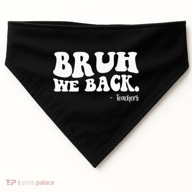 Bruh We Back Teachers Funny USA-Made Doggie Bandana
