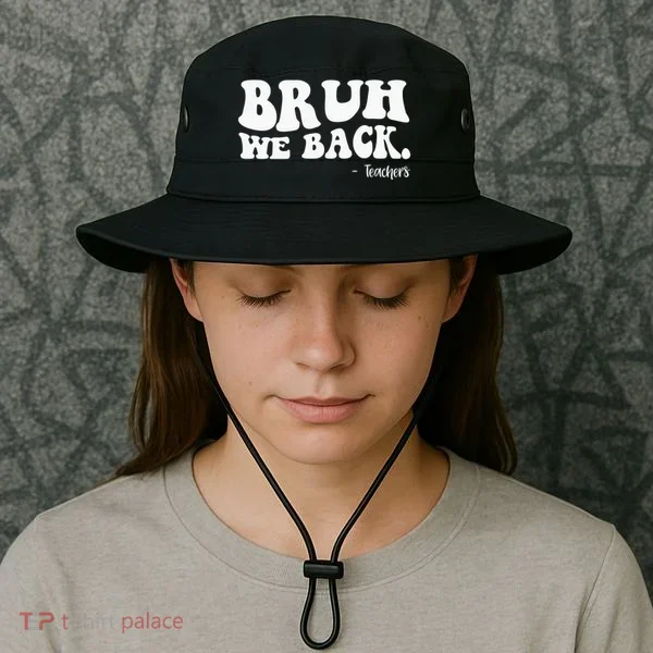 Bruh We Back Teachers Funny Bucket Hat