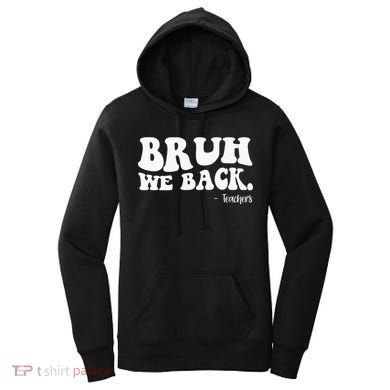 Bruh We Back Teachers Funny Women's Hoodie