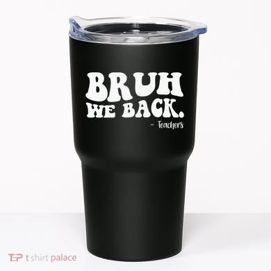 Bruh We Back Teachers Funny Tumbler