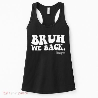 Bruh We Back Teachers Funny Women's Tank Top